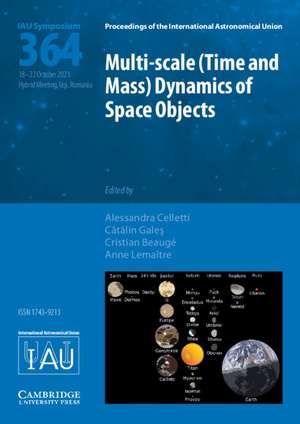 Multi-scale (Time and Mass) Dynamics of Space Objects (IAU S364) de Alessandra Celletti