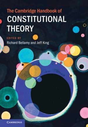 The Cambridge Handbook of Constitutional Theory de Jeff King