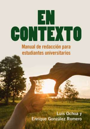 En Contexto: Manual de redacción para estudiantes universitarios de Luis Ochoa