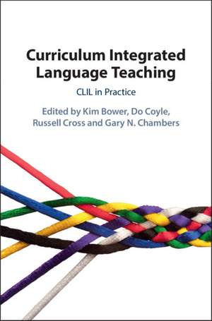 Curriculum Integrated Language Teaching: CLIL in Practice de Kim Bower