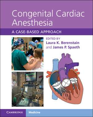 Congenital Cardiac Anesthesia: A Case-based Approach de Laura K. Berenstain