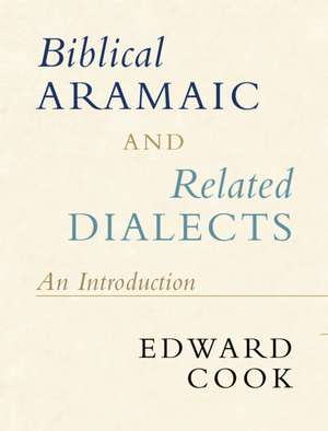 Biblical Aramaic and Related Dialects de Edward Cook