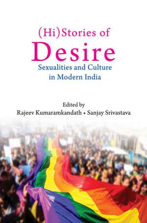 (Hi)Stories of Desire: Sexualities and Culture in Modern India de Rajeev Kumaramkandath