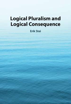 Logical Pluralism and Logical Consequence de Erik Stei