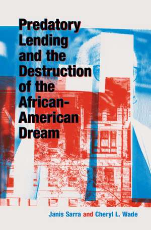 Predatory Lending and the Destruction of the African-American Dream de Janis Sarra