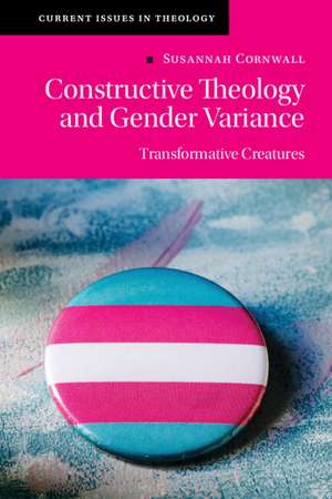 Constructive Theology and Gender Variance: Transformative Creatures de Susannah Cornwall