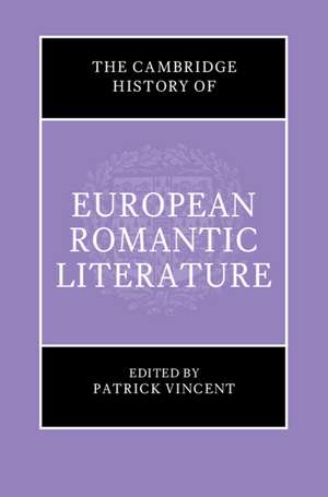 The Cambridge History of European Romantic Literature de Patrick Vincent