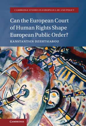 Can the European Court of Human Rights Shape European Public Order? de Kanstantsin Dzehtsiarou