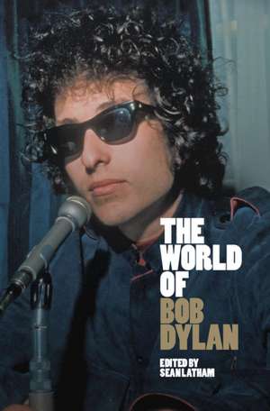 The World of Bob Dylan de Sean Latham