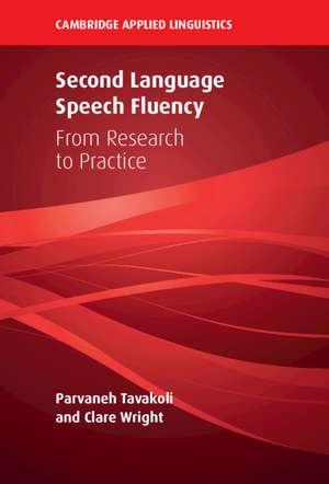 Second Language Speech Fluency: From Research to Practice de Parvaneh Tavakoli
