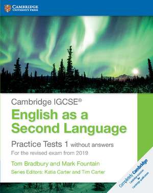 Cambridge IGCSE® English as a Second Language Practice Tests 1 without Answers: For the Revised Exam from 2019 de Tom Bradbury