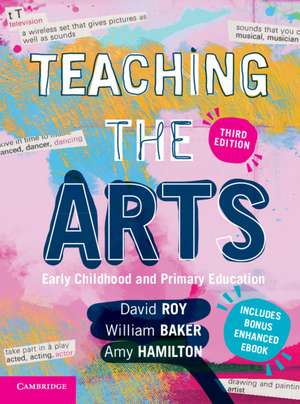 Teaching the Arts: Early Childhood and Primary Education de David Roy