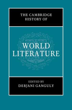 The Cambridge History of World Literature de Debjani Ganguly