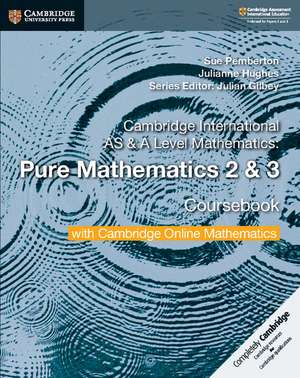 Cambridge International AS & A Level Mathematics Pure Mathematics 2 and 3 Coursebook with Cambridge Online Mathematics (2 Years) de Sue Pemberton