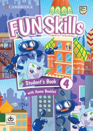 Fun Skills Level 4 Student's Book with Home Booklet and Downloadable Audio de Bridget Kelly