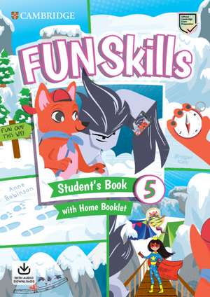 Fun Skills Level 5 Student's Book with Home Booklet and Downloadable Audio de Bridget Kelly