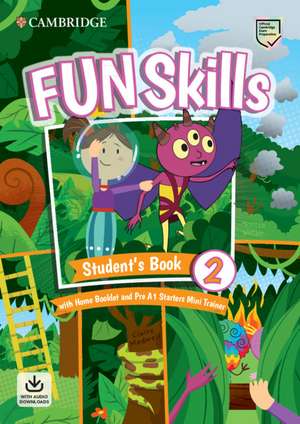 Fun Skills Level 2/Starters Student’s Book with Home Booklet and Mini Trainer with Downloadable Audio de Montse Watkin