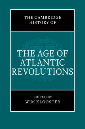 The Cambridge History of the Age of Atlantic Revolutions 3 Hardback Book Set de Wim Klooster