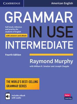 Grammar in Use Intermediate Student's Book with Answers and Interactive eBook: Self-study Reference and Practice for Students of American English de Raymond Murphy