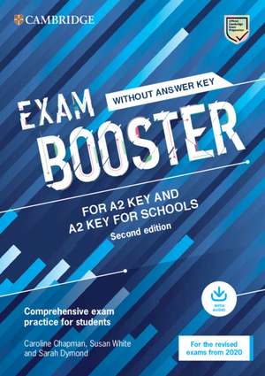 Exam Booster for A2 Key and A2 Key for Schools without Answer Key with Audio for the Revised 2020 Exams: Comprehensive Exam Practice for Students de Caroline Chapman