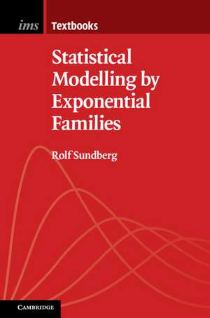 Statistical Modelling by Exponential Families de Rolf Sundberg