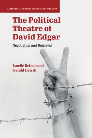 The Political Theatre of David Edgar: Negotiation and Retrieval de Janelle Reinelt