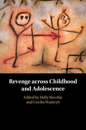 Revenge across Childhood and Adolescence de Holly Recchia