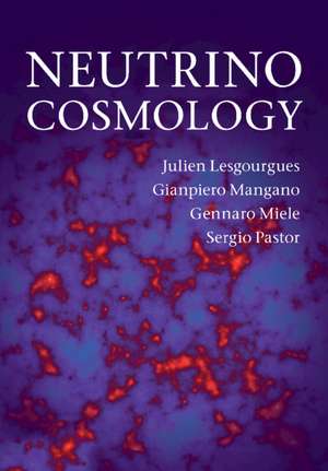 Neutrino Cosmology de Julien Lesgourgues