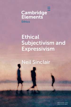 Ethical Subjectivism and Expressivism de Neil Sinclair