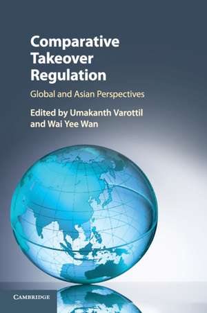 Comparative Takeover Regulation: Global and Asian Perspectives de Umakanth Varottil