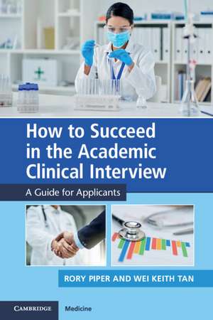 How to Succeed in the Academic Clinical Interview de Wei Keith Tan