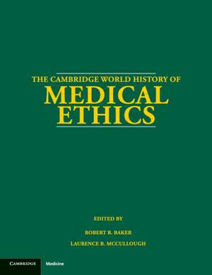 The Cambridge World History of Medical Ethics de Robert B. Baker