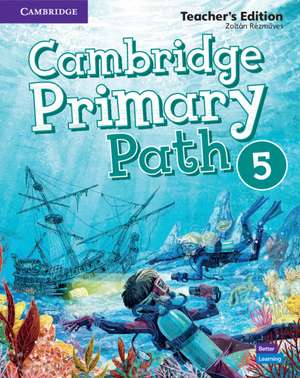 Cambridge Primary Path Level 5 Teacher's Edition de Zoltán Rézműves