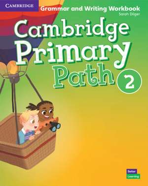 Cambridge Primary Path Level 2 Grammar and Writing Workbook de Sarah Dilger