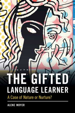 The Gifted Language Learner: A Case of Nature or Nurture? de Alene Moyer