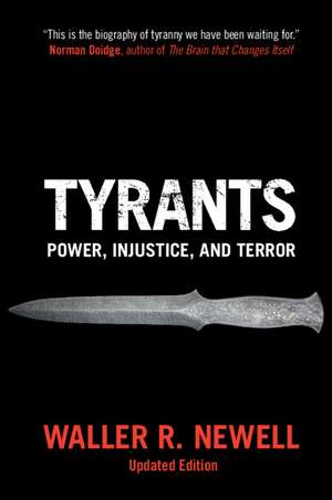 Tyrants: Power, Injustice, and Terror de Waller R. Newell