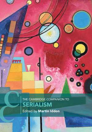 The Cambridge Companion to Serialism de Martin Iddon