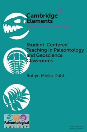 Student-Centered Teaching in Paleontology and Geoscience Classrooms de Robyn Mieko Dahl