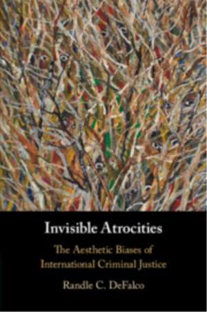 Invisible Atrocities de Randle C Defalco