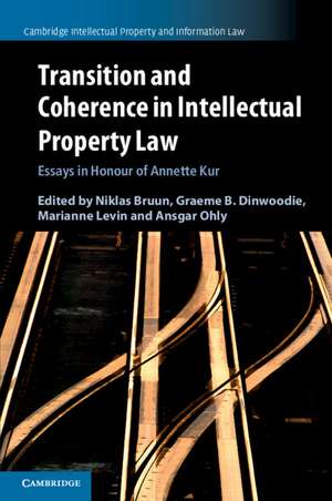 Transition and Coherence in Intellectual Property Law: Essays in Honour of Annette Kur de Niklas Bruun