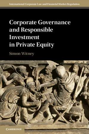 Corporate Governance and Responsible Investment in Private Equity de Simon Witney