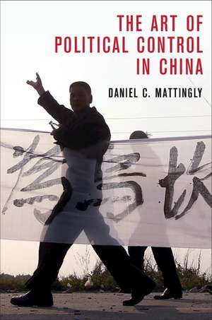 The Art of Political Control in China de Daniel C. Mattingly