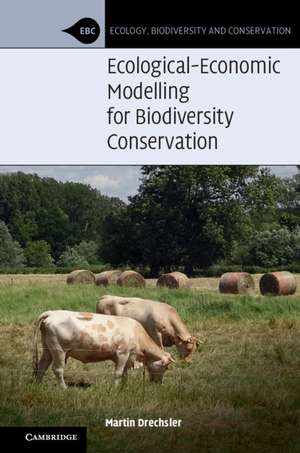 Ecological-Economic Modelling for Biodiversity Conservation de Martin Drechsler