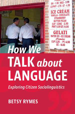 How We Talk about Language: Exploring Citizen Sociolinguistics de Betsy Rymes