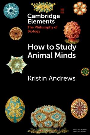 How to Study Animal Minds de Kristin Andrews