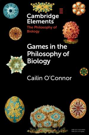 Games in the Philosophy of Biology de Cailin O'Connor