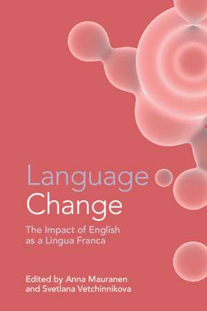 Language Change: The Impact of English as a Lingua Franca de Anna Mauranen