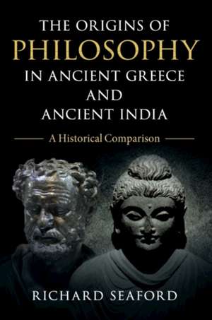 The Origins of Philosophy in Ancient Greece and Ancient India de Richard Seaford