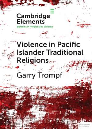 Violence in Pacific Islander Traditional Religions de Garry Trompf