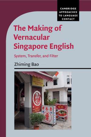 The Making of Vernacular Singapore English: System, Transfer, and Filter de Zhiming Bao